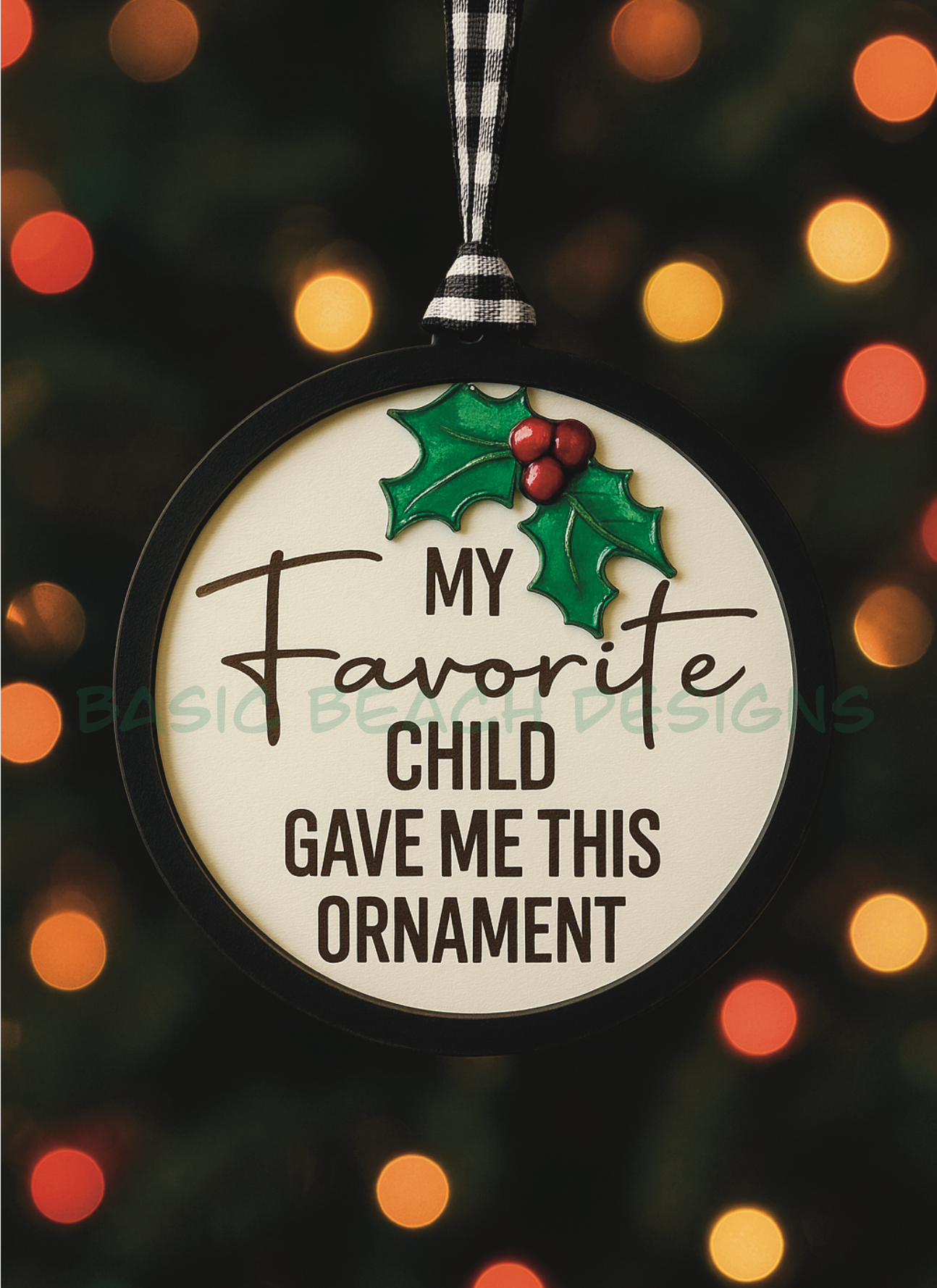 “My Favorite Child Gave Me this” ornament