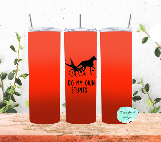 I DO MY OWN STUNTS Tumbler